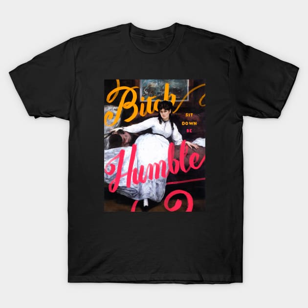 Be humble T-Shirt by VictoriaBlackDesigns